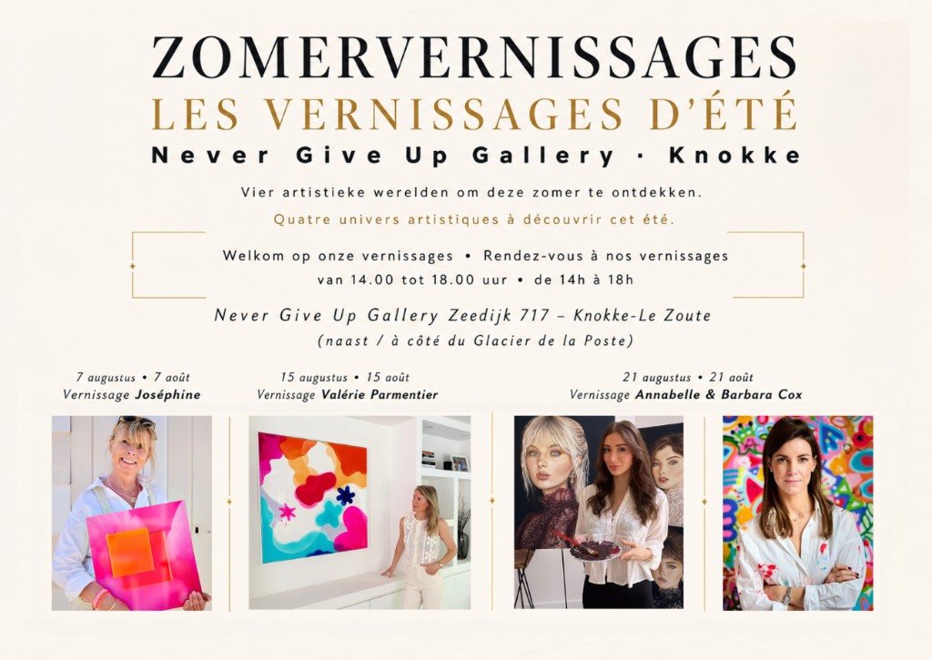 Les Vernissages d’été 2026 — Never Give Up Gallery, Knokke: Joséphine 7 August, Valérie Parmentier 15 August, Annabelle & Barbara Cox 21 August, 14h–18h